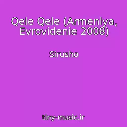 کاور آهنگ Qele Qele (Armeniya, Evrovidenie 2008) از Sirusho