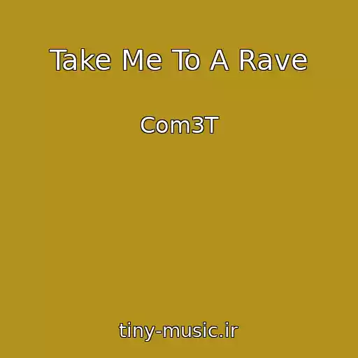 کاور آهنگ Take Me To A Rave از Com3T