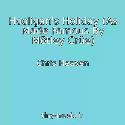 کاور آهنگ Hooligan's Holiday (As Made Famous By Mötley Crüe) از Chris Heaven