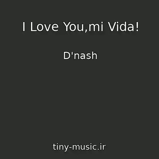 کاور آهنگ I Love You,mi Vida! از D'nash