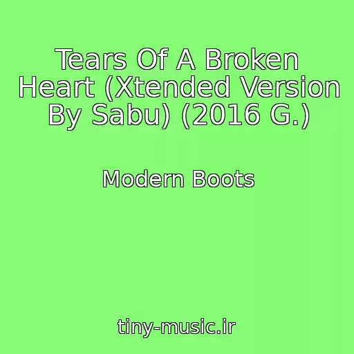 کاور آهنگ Tears Of A Broken Heart (Xtended Version By Sabu) (2016 G.) از Modern Boots