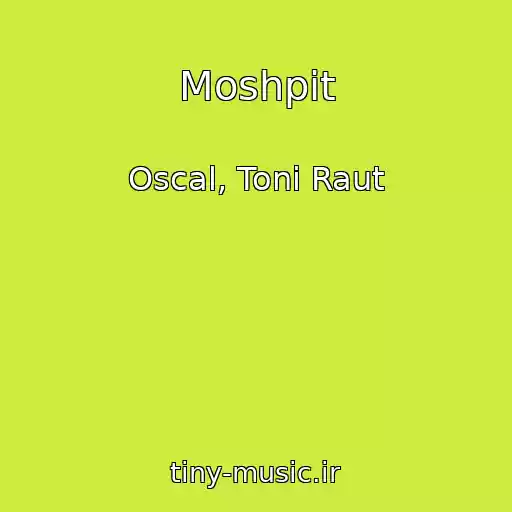 کاور آهنگ Moshpit از Oscal, Toni Raut