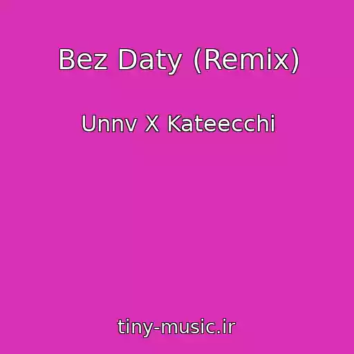 کاور آهنگ Bez Daty (Remix) از Unnv X Kateecchi