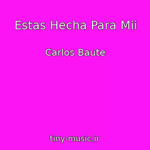 کاور آهنگ Estas Hecha Para Mii از Carlos Baute