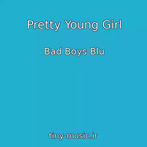 کاور آهنگ Pretty Young Girl از Bad Boys Blu