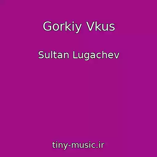 کاور آهنگ Gorkiy Vkus از Sultan Lugachev