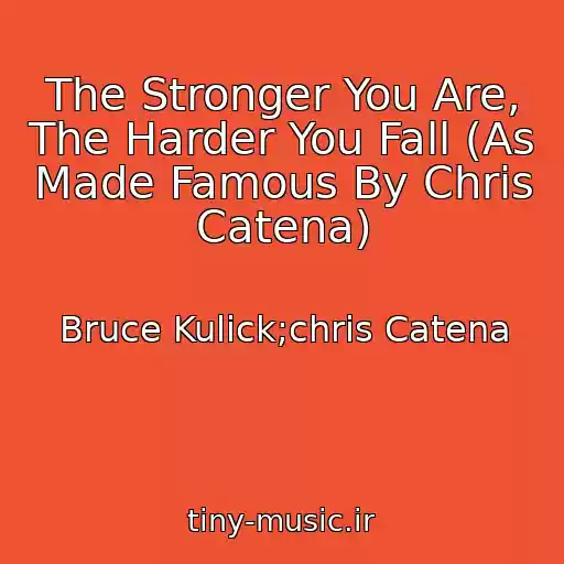 کاور آهنگ The Stronger You Are, The Harder You Fall (As Made Famous By Chris Catena) از Bruce Kulick;chris Catena