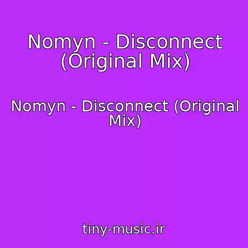 کاور آهنگ Nomyn - Disconnect (Original Mix) از Nomyn - Disconnect (Original Mix)