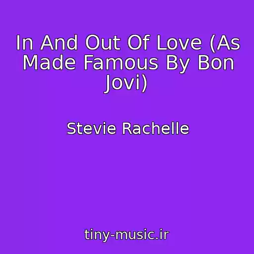 کاور آهنگ In And Out Of Love (As Made Famous By Bon Jovi) از Stevie Rachelle