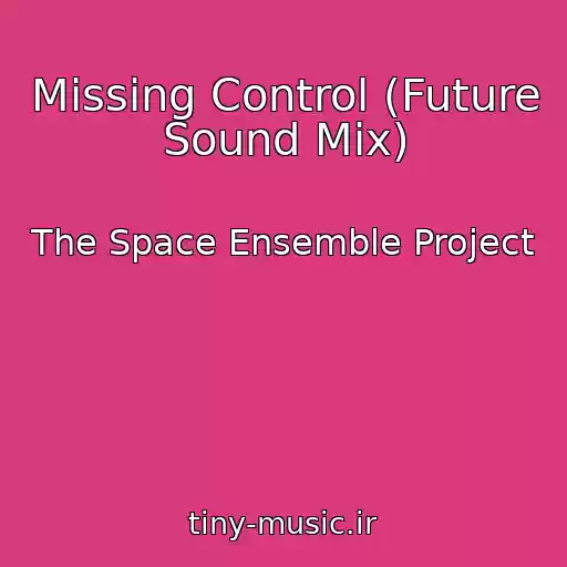 کاور آهنگ Missing Control (Future Sound Mix) از The Space Ensemble Project