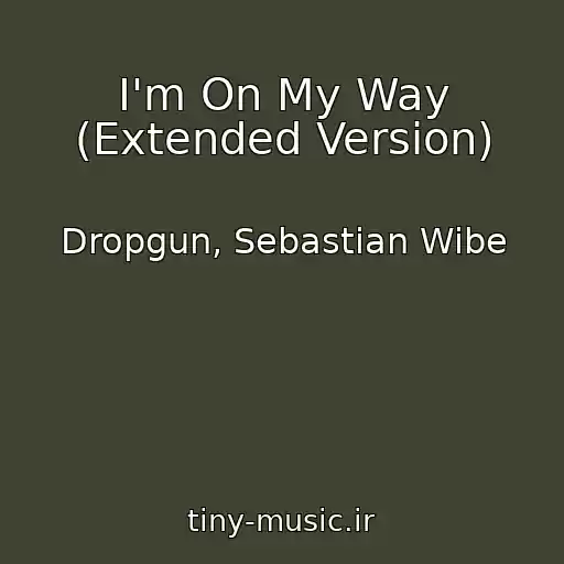 کاور آهنگ I'm On My Way (Extended Version) از Dropgun, Sebastian Wibe