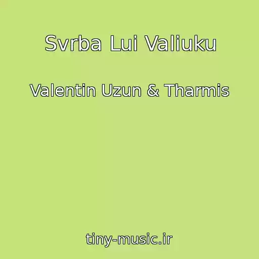 کاور آهنگ Svrba Lui Valiuku از Valentin Uzun & Tharmis