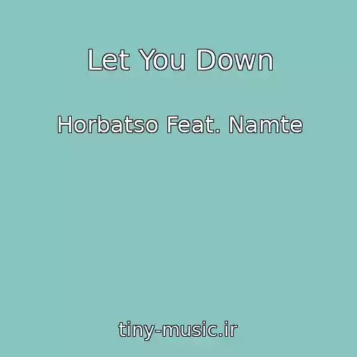 کاور آهنگ Let You Down از Horbatso Feat. Namte