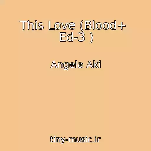 کاور آهنگ This Love (Blood+  Ed-3 ) از Angela Aki