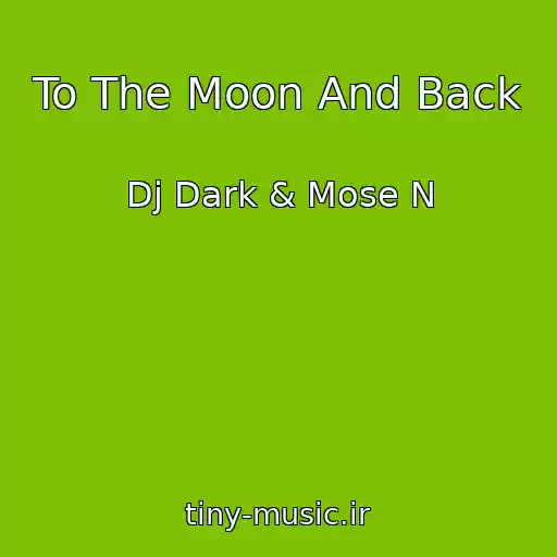کاور آهنگ To The Moon And Back از Dj Dark & Mose N