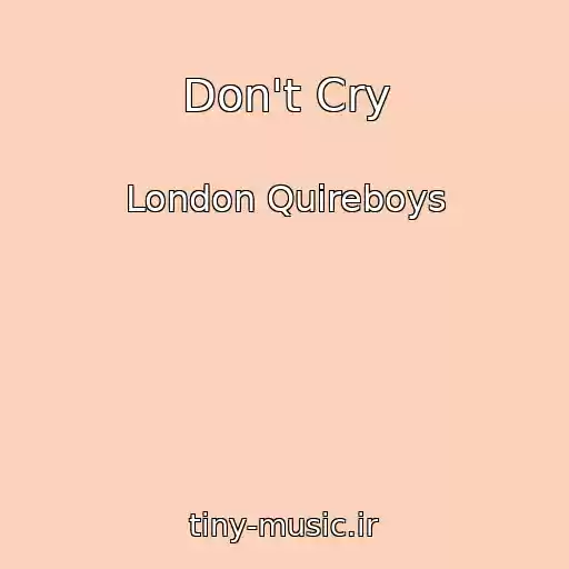 کاور آهنگ Don't Cry از London Quireboys
