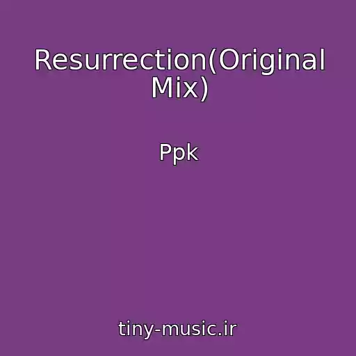 کاور آهنگ Resurrection(Original Mix) از Ppk
