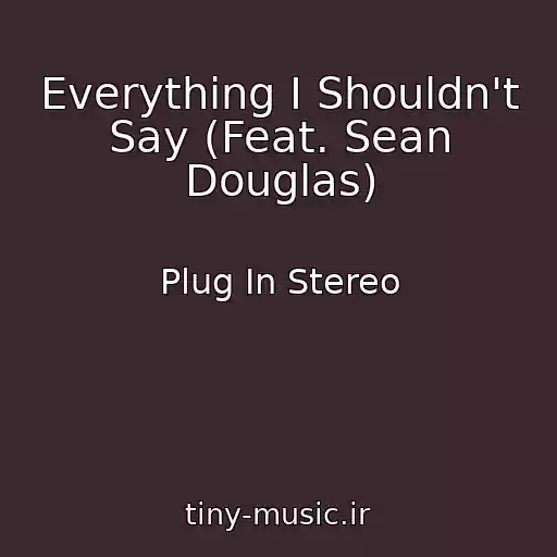 کاور آهنگ Everything I Shouldn't Say (Feat. Sean Douglas) از Plug In Stereo