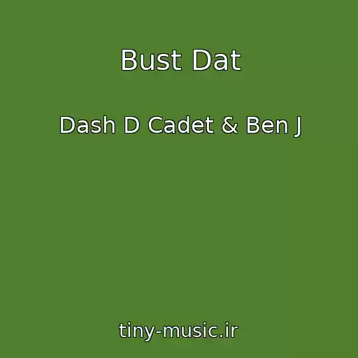 کاور آهنگ Bust Dat از Dash D Cadet & Ben J