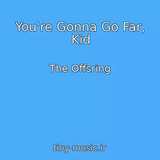 کاور آهنگ You're Gonna Go Far, Kid از The Offsring