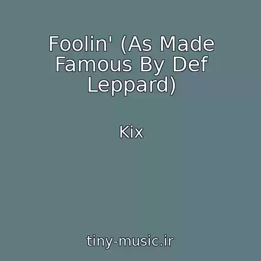 کاور آهنگ Foolin' (As Made Famous By Def Leppard) از Kix