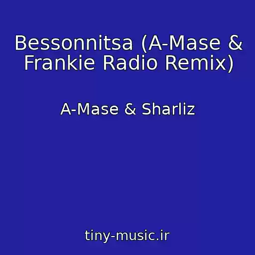 کاور آهنگ Bessonnitsa (A-Mase & Frankie Radio Remix) از A-Mase & Sharliz