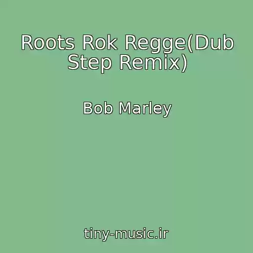 کاور آهنگ Roots Rok Regge(Dub Step Remix) از Bob Marley