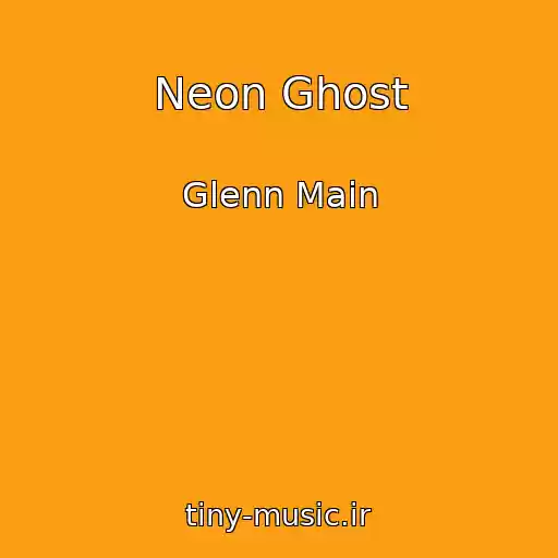 کاور آهنگ Neon Ghost از Glenn Main