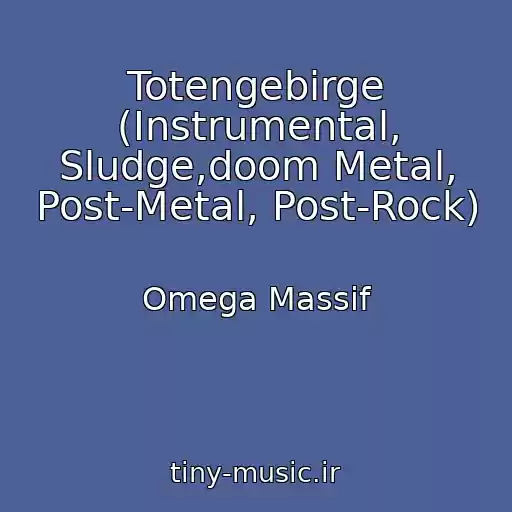 کاور آهنگ Totengebirge (Instrumental, Sludge,doom Metal, Post-Metal, Post-Rock) از Omega Massif