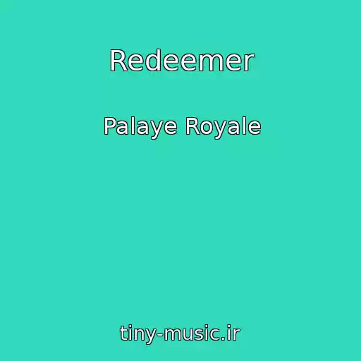 کاور آهنگ Redeemer از Palaye Royale