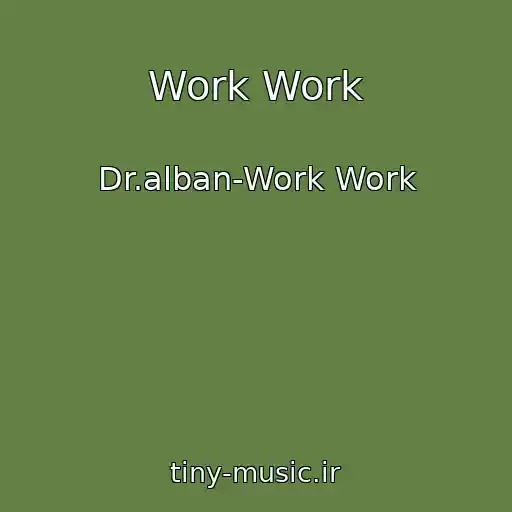کاور آهنگ Work Work از Dr.alban-Work Work