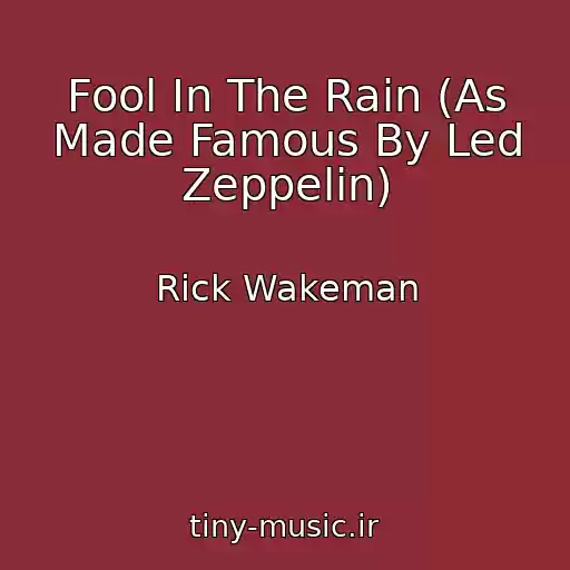 کاور آهنگ Fool In The Rain (As Made Famous By Led Zeppelin) از Rick Wakeman