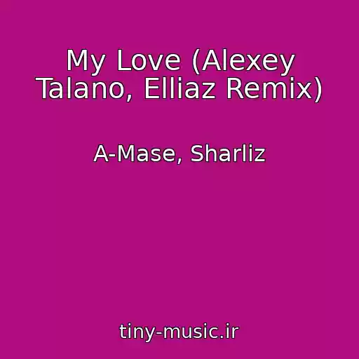 کاور آهنگ My Love (Alexey Talano, Elliaz Remix) از A-Mase, Sharliz