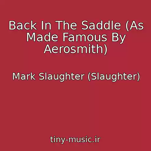 کاور آهنگ Back In The Saddle (As Made Famous By Aerosmith) از Mark Slaughter (Slaughter)