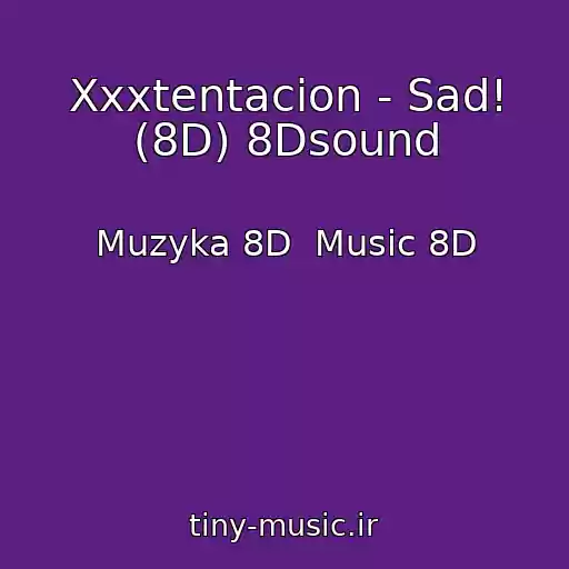 کاور آهنگ Xxxtentacion - Sad! (8D) 8Dsound از Muzyka 8D  Music 8D