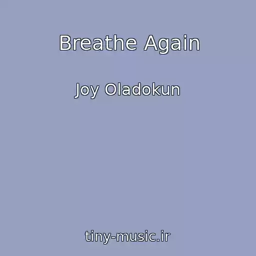 کاور آهنگ Breathe Again از Joy Oladokun