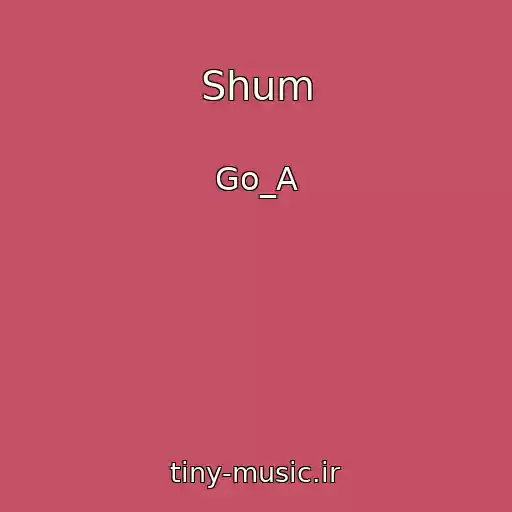 کاور آهنگ Shum از Go_A