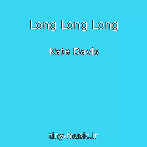 کاور آهنگ Long Long Long از Kate Davis
