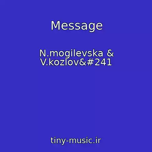 کاور آهنگ Message از N.mogіlevska & V.kozlovñ