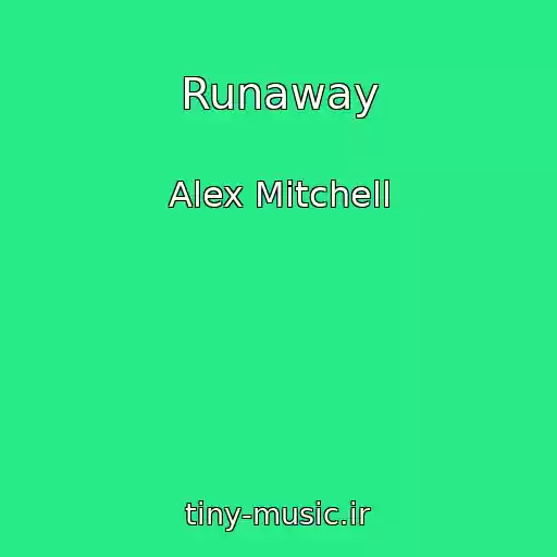 کاور آهنگ Runaway از Alex Mitchell