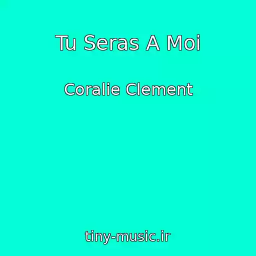 کاور آهنگ Tu Seras A Moi از Coralie Clement