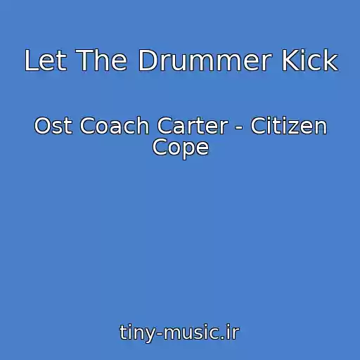 کاور آهنگ Let The Drummer Kick از Ost Coach Carter - Citizen Cope