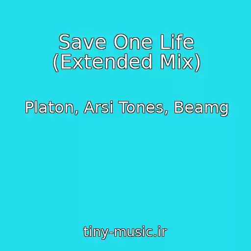 کاور آهنگ Save One Life (Extended Mix) از Platon, Arsi Tones, Beamg