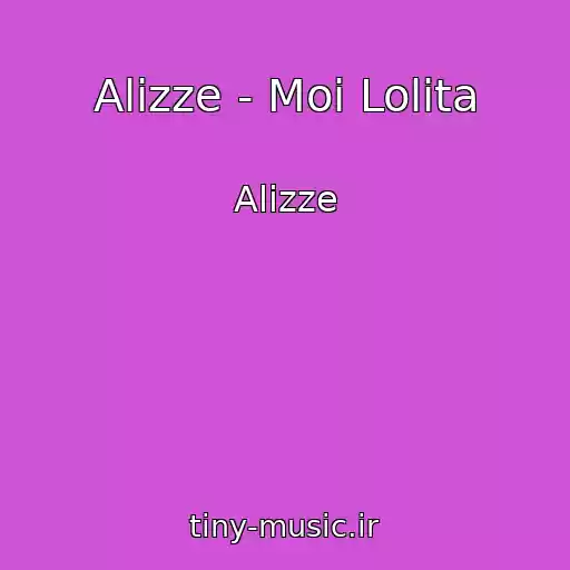 کاور آهنگ Alizze - Moi Lolita از Alizze