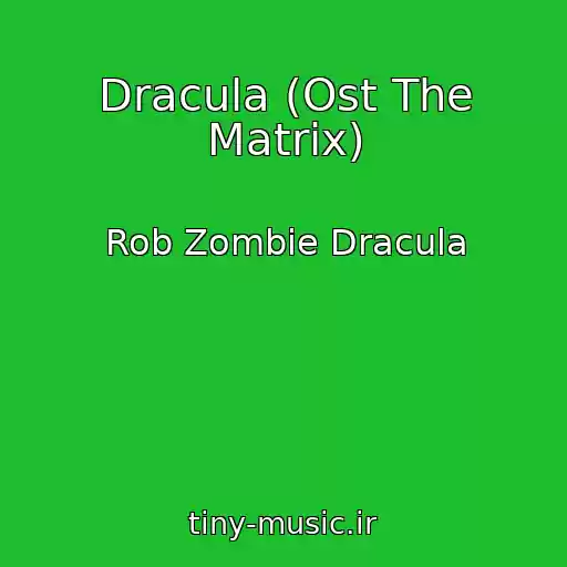کاور آهنگ Dracula (Ost The Matrix) از Rob Zombie Dracula