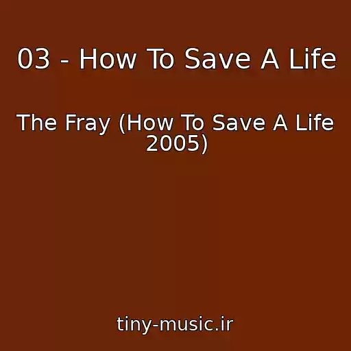 کاور آهنگ 03 - How To Save A Life از The Fray (How To Save A Life 2005)