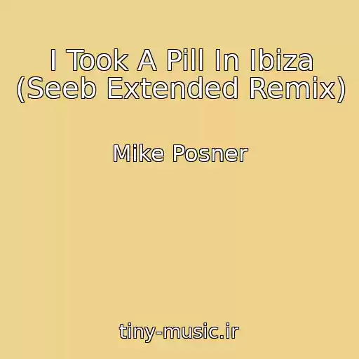 کاور آهنگ I Took A Pill In Ibiza (Seeb Extended Remix) از Mike Posner