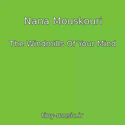 کاور آهنگ Nana Mouskouri از The Windmills Of Your Mind