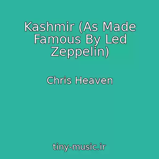 کاور آهنگ Kashmir (As Made Famous By Led Zeppelin) از Chris Heaven