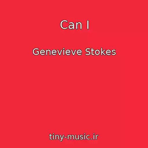کاور آهنگ Can I از Genevieve Stokes